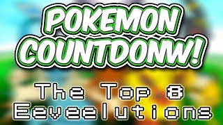 Pokemon Countdown Top 8 Eeveelutions [upl. by Yddeg890]