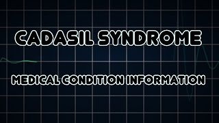 CADASIL syndrome Medical Condition [upl. by Enniroc]