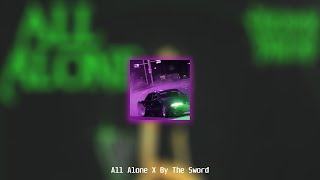 All Alone x By The Sword Full Version TikTok [upl. by Yme]