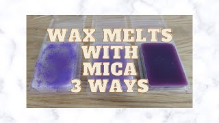 HOW TO MAKE WAX MELTS WITH MICA  THREE DIFFERENT WAYS [upl. by Colinson]