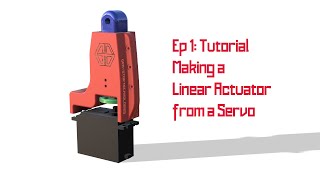 Ep 1 Tutorial  How to Make a 3d Printed Linear Actuator from a Servo [upl. by Aitnahc549]