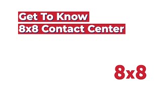 Get to Know 8x8 Contact Center [upl. by Ydnas997]