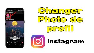 Comment changer sa photo de profil sur Instagram Modifier Photo de Profil [upl. by Yenobe]