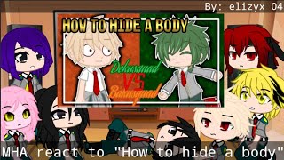 MHA react to quotHow to hide a bodyquot part 12  Read desc for AU explanation  My AU [upl. by Hoppe]