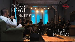 RADE KOSMAJAC  ŽENA UDATA  SOBA ZA PLAKANJE  LIVE [upl. by Ayanet64]