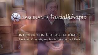 Introduction à la fasciathérapie avec Alain Chassaignon fasciathérapeute à Paris [upl. by Eiffe]