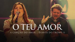 O Teu Amor  DVD A Canção do Amor  Diante do Trono [upl. by Tomasina92]