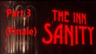 The Inn Sanity  Lets Play Part 3  Finale [upl. by Eenrahc]