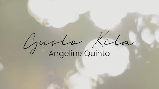 Gusto Kita  Angeline Quinto Lyrics [upl. by Onyx888]