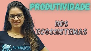 Ecologia  Produtividade no Ecossistema [upl. by Iruy]