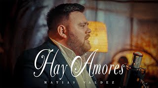 Matias Valdez  Hay Amores Video Oficial [upl. by Lunt]