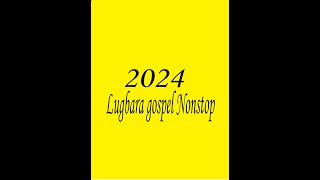 2024LUGBARA LATEST GOSPEL NONSTOP [upl. by Dominic]