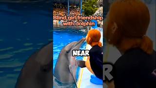 blind girl friendship with dolphindolphin helped with swimming shorts facts dolphin [upl. by Oicafinob]