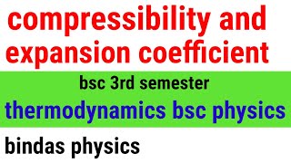 compressibility and expansion coefficient  thermodynamics  bindas physics [upl. by Kohler252]