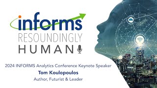 2024 INFORMS Analytics Conference Keynote Speaker Tom Koulopoulos Author Futurist amp Leader [upl. by Nnyleahs]