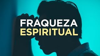 NÃO DESANIME SE VOCÊ PERCEBER QUE ESTÁ FRACO ESPIRITUALMENTE [upl. by Jaffe]