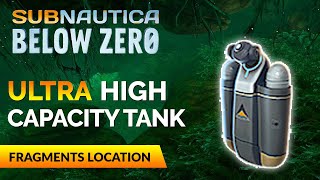 Ultra High Capacity Tank Fragments Location  SUBNAUTICA BELOW ZERO [upl. by Aret369]