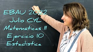 EBAU 2022 JULIO CYL EJERCICIO 10 MATEMÁTICAS II ESTADÍSTICA Y PROBABILIDAD [upl. by Wilkens]