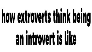 how extroverts think being an introvert is like [upl. by Annirok835]