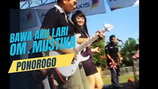 BAWA AKU LARI  OM MUSTIKA PONOROGO [upl. by Paulita]