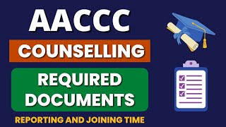 AACCC AYUSH Counselling Required Documents  Reporting and Joining Time [upl. by Harbot]