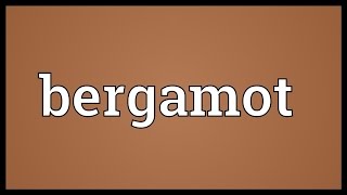 Bergamot Meaning [upl. by Marshal569]