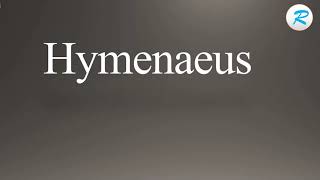 How to pronounce Hymenaeus [upl. by Moreland]