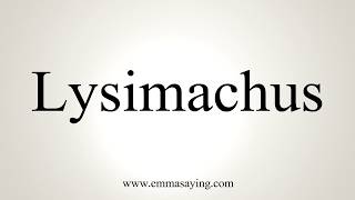 How To Pronounce Lysimachus [upl. by Kumler]