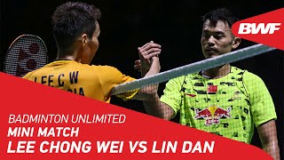 Badminton Unlimited  Mini Match Lee Chong Wei vs Lin Dan  BWF 2021 [upl. by Daniel541]