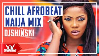 🔥 Chill Afrobeat 2020 Naija Mix Vol 1  Dj Shinski Wizkid Davido Rema Tiwa Savage Simi Joeboy [upl. by Reel448]