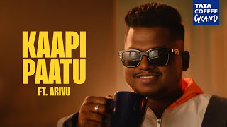 Kaapi Paatu Ft Arivu  Tata Coffee Grand [upl. by Nalac]