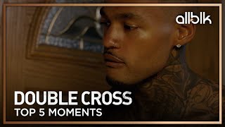 Double Cross Season 1 Top 5 Moments 🙌🏾🩸  ALLBLK [upl. by Catina239]