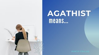 AGATHIST MEANING  HOWDY ENGLISH [upl. by Adamis913]