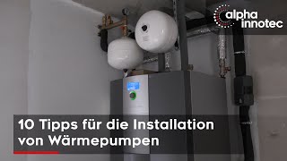 10 Tipps für die Installation von Wärmepumpenanlagen von alpha innotec [upl. by Ermentrude]