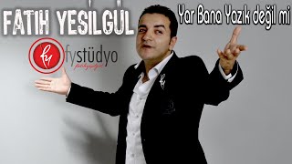 Fatih  Ufuk YEŞİLGÜL  Bana Yazık Değil mi [upl. by Loggia956]