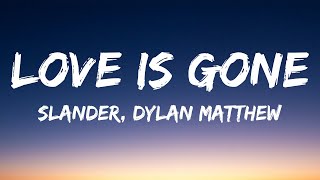 SLANDER  Love is Gone ft Dylan Matthew Lyrics Acoustic quotIm sorry dont leave mequot [upl. by Torin]