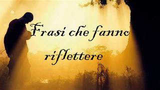 Frasi che fanno riflettere [upl. by Notnil880]