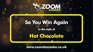 Hot Chocolate  So You Win Again  Karaoke Version from Zoom Karaoke [upl. by Tarttan]