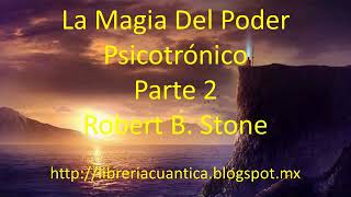 La Magia Del Poder Psicotrónico  Parte 2  Robert B Stone [upl. by Kenna]