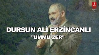 DURSUN ALİ ERZİNCANLI quotÜMMÜ ZERquot [upl. by Granese253]