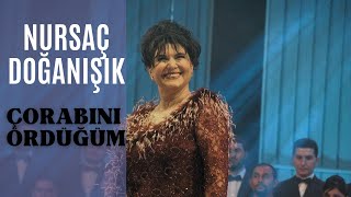 Nursaç DOĞANIŞIK  Çorabını Ördüğüm [upl. by Ahtiekahs367]