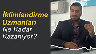 İklimlendirme Uzmanları Ne Kadar Kazanıyor [upl. by Gillan225]