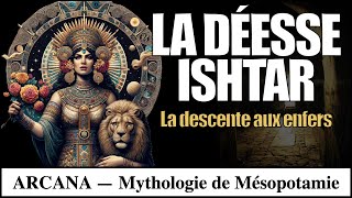 La déesse Ishtar  la descente aux enfers  Mythologie Mésopotamienne [upl. by Eelitan778]