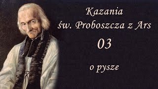 Kazania Św Proboszcza z Ars 03  O pysze [upl. by Tillion]