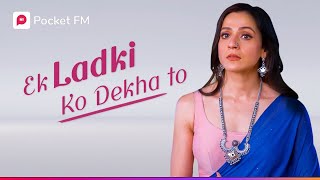 Ek Ladki Ko Dekha To  Pocket FM [upl. by Womack]