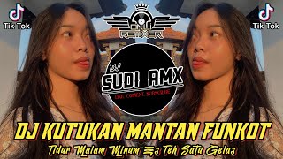 DJ KUTUKAN MANTAN FUNKOT  DJ TIDUR MALAM MINUM ES TEH SATU GELAS VIRAL TIKTOK 2024  DJ SUDI RMX [upl. by Ramsa]