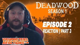 DEADWOOD SEASON 1 EPISODE 2 PART THREE REACTION [upl. by Onirotciv495]