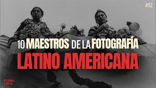 10 Maestros de la Fotografía Latinoamericana Los fotógrafos que todos deberían conocer [upl. by Anilecram]