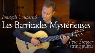 The Mysterious Barricades Couperin  Guitar 7 String Classical  Pete Smyser [upl. by Gnilrad704]