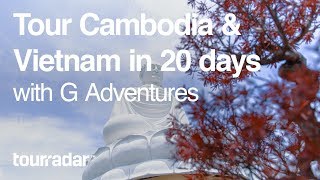 Tour Cambodia amp Vietnam in 20 Days with G Adventures [upl. by Ellerehs]